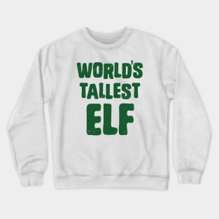 World's Tallest Elf Crewneck Sweatshirt